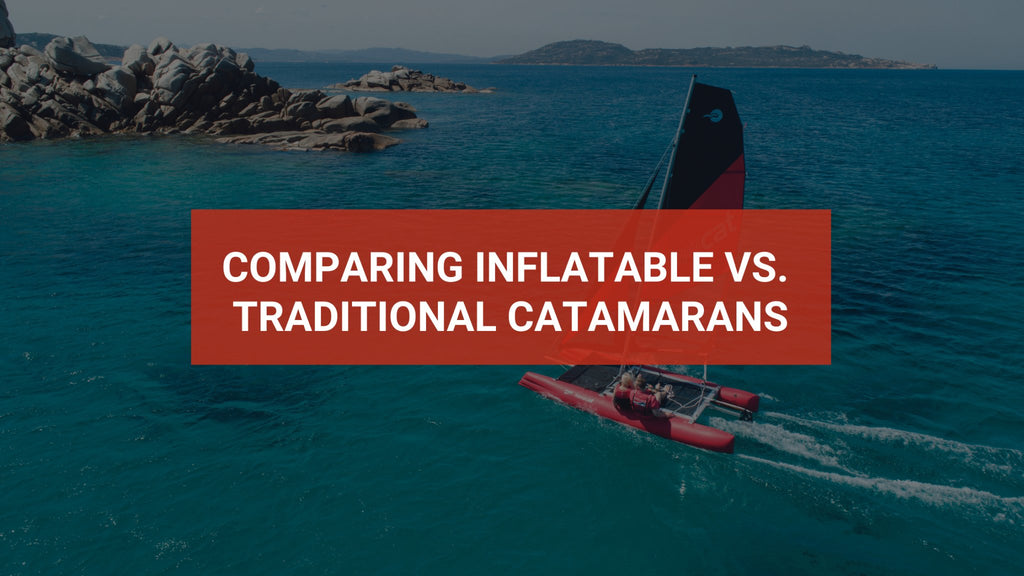 Comparing Inflatable vs. Traditional Sailing Catamarans