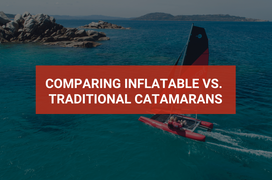 Comparing Inflatable vs. Traditional Sailing Catamarans